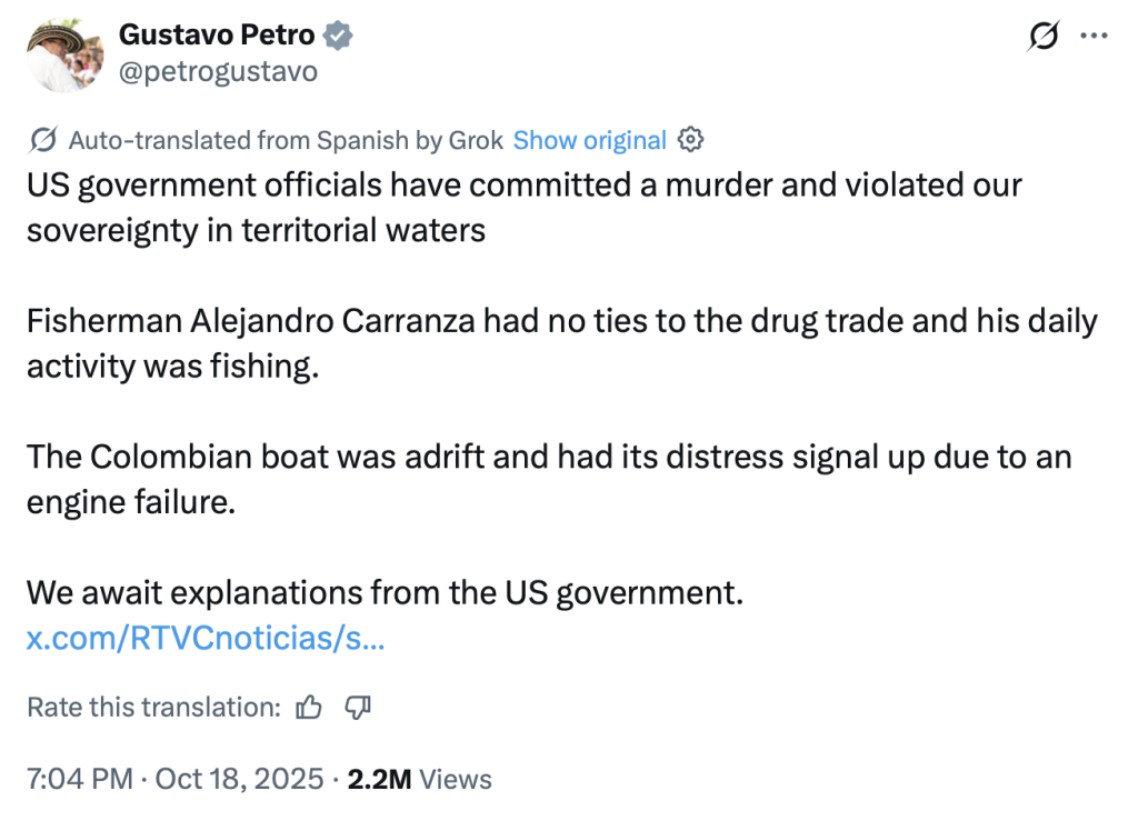 A post on X from Colombian president Gustavo Petro. It reads "US government officials have committed a murder and violated our sovereignty in territorial waters. Fisherman Alejandro Carranza had no ties to the drug trade and his daily activity was fishing. The Colombian boat was adrift and had its distress signal up due to an engine failure. We await explanations from the US government."